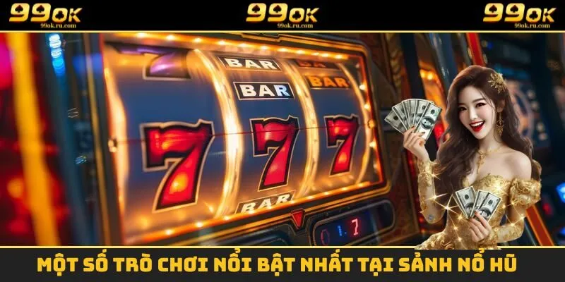 Nổ Hũ - Sảnh Game Đổi Thưởng Vô Cùng Hấp Dẫn Tại 99OK 3 Giới thiệu những tựa game slot được yêu thích hàng đầu tại 99OK