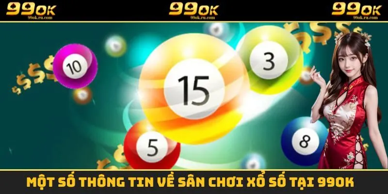 Xổ Số - Sân Chơi Đổi Thưởng Online Được Yêu Thích Nhất 2025 1 Một vài thông tin cơ bản cần phải nắm được về sảnh xổ số